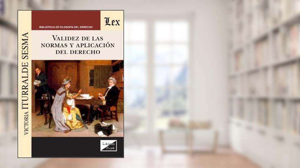 Validez de las Normas y Aplicación del Erecho, do autor Victoria Iturralde Sesma