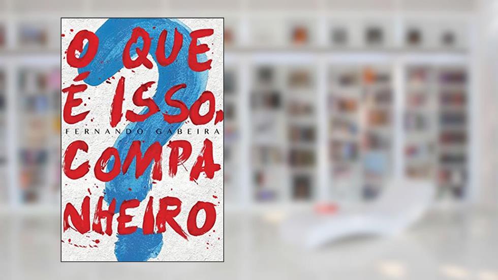 O que é isso, companheiro?, do autor Fernando Gabeira