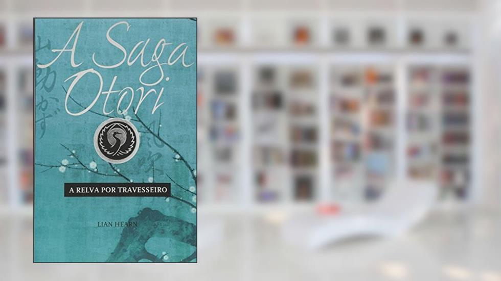 O saga Otori - A relva por travesseiro: 2, do autor Lian Hearn