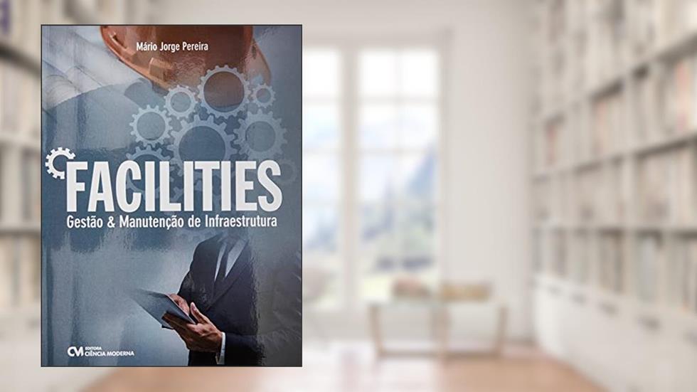 Fácilities - Gestao e Manutencao de Infraestrutura, do autor Mario Jorge Pereira