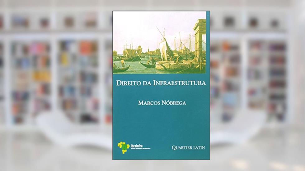 Direito Da Infraestrutura, do autor Marcos Nobrega