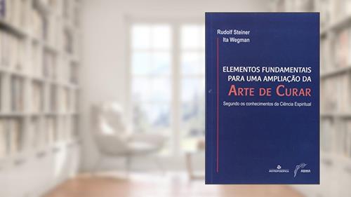 Capa de Elementos Fundamentais Para Ampliação Da Arte De Curar, do autor Rudolf Steiner
