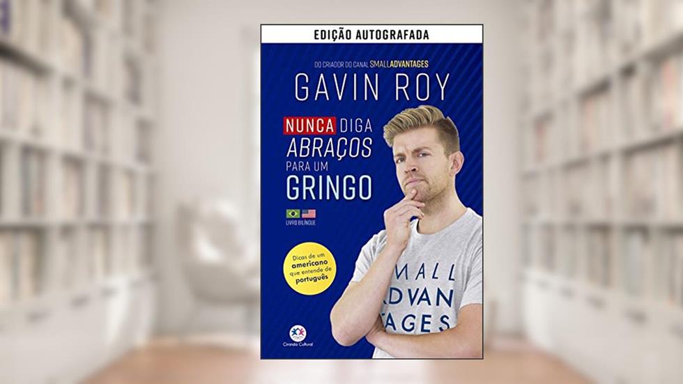 Nunca Diga Abraços Para Um Gringo - Versão Autografada, do autor Gavin Roy