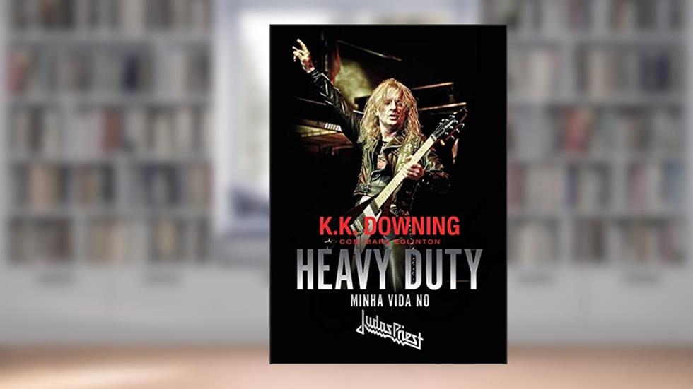 Heavy Duty. Minha Vida no Judas Priest - Bookplate Autografado, do autor K. K. Downing; Mark Eglinton