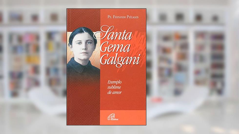 Santa Gema Galgani exemplo sublime de amor, do autor Fernando Piélagos
