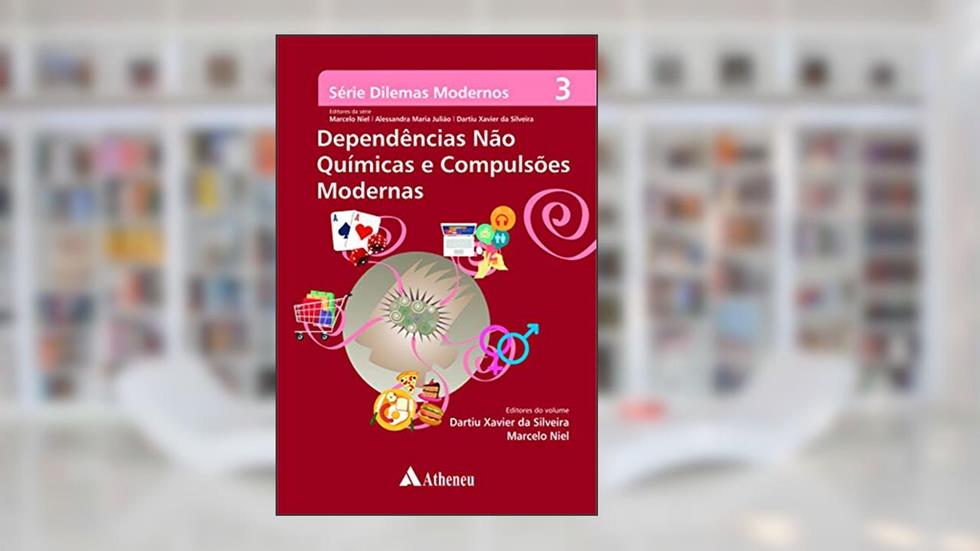 Dependências Não Químicas e Compulsões Modernas, do autor Marcelo Niel; Alessandra Maria Julião; Dartiu Xavier da Silveira