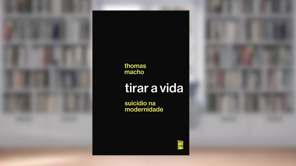 Tirar a vida: Suicídio na modernidade, do autor Thomas Macho