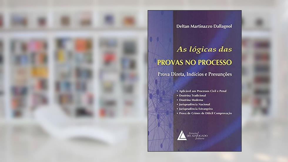 As Lógicas Das Provas No Processo: Prova Direta, Indícios E Presunções, do autor Deltan Martinazzo Dallagnol