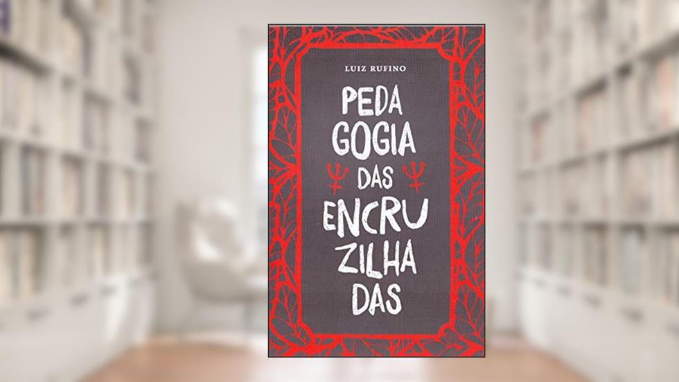 Pedagogia Das Encruzilhadas, do autor Luiz Rufino