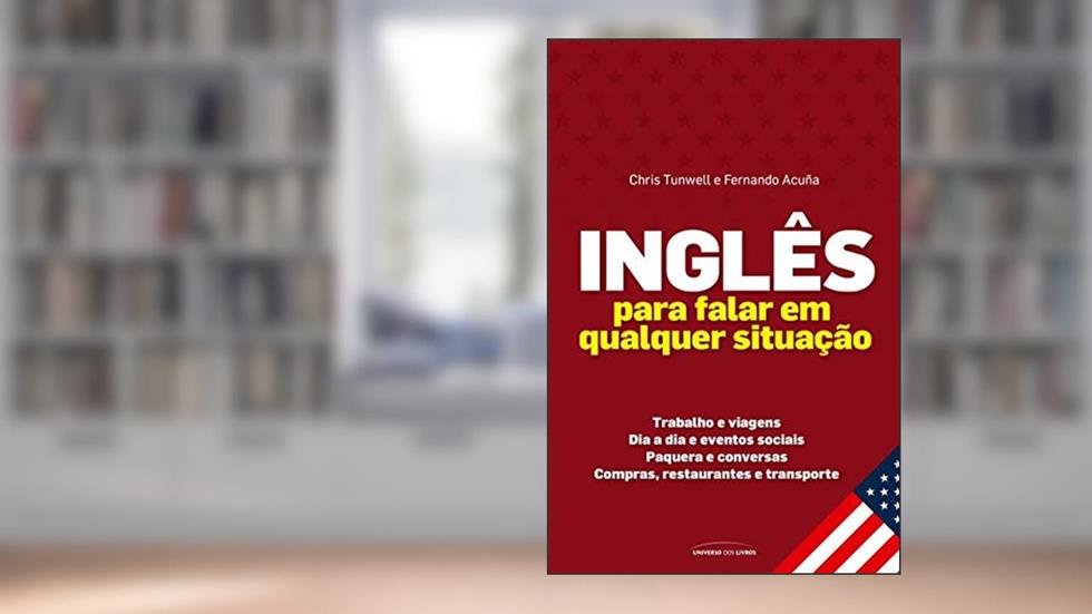 Inglês para falar em qualquer situação, do autor Chris Tunwell; Fernando Acuña