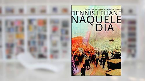 Capa de Naquele dia, do autor Dennis Lehane