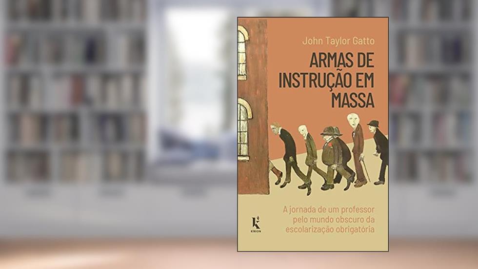 Armas De Instrução Em Massa, do autor John Taylor Gatto