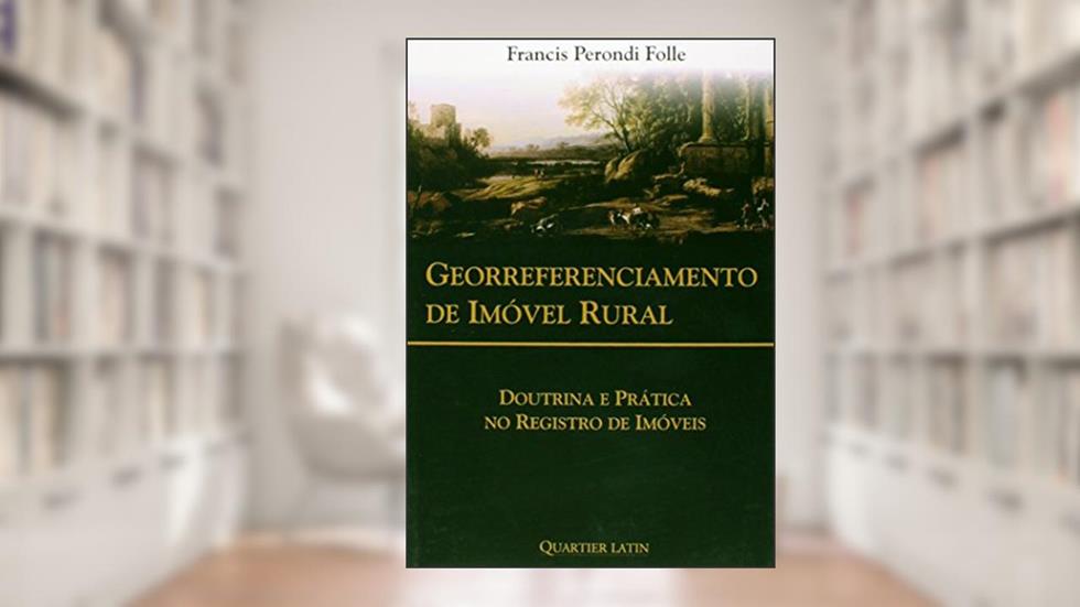 Georreferenciamento de Imóvel Rural, do autor Francis Perondi Folle