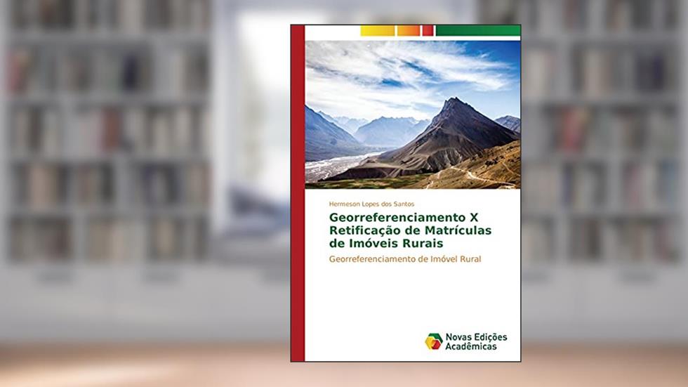 Georreferenciamento X Retificação de Matrículas de Imóveis Rurais: Georreferenciamento de Imóvel Rural, do autor Hermeson Lopes dos Santos