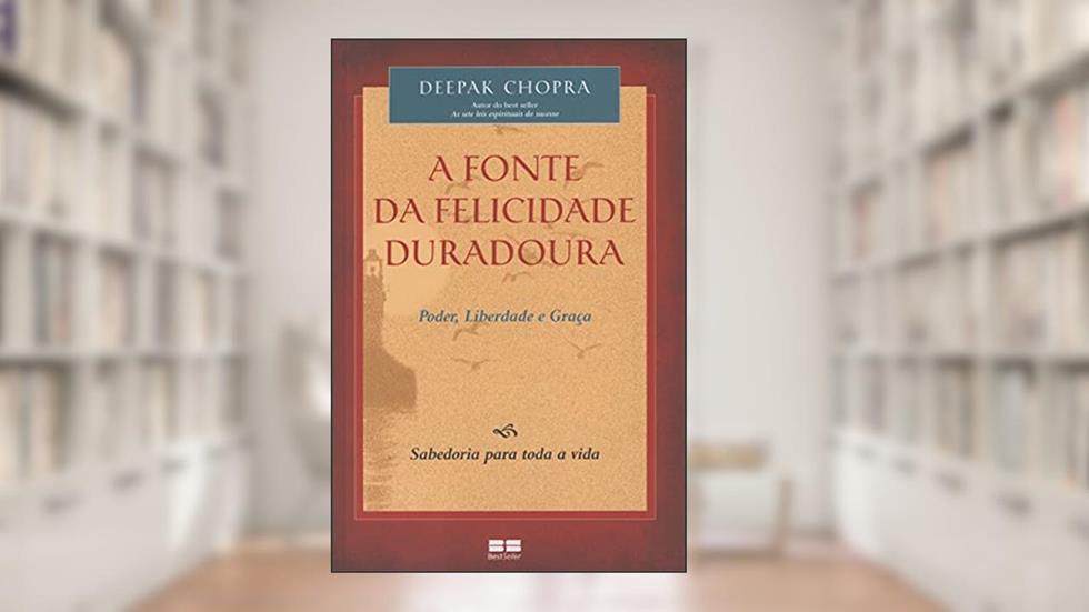 A fonte da felicidade duradoura, do autor Deepak Chopra