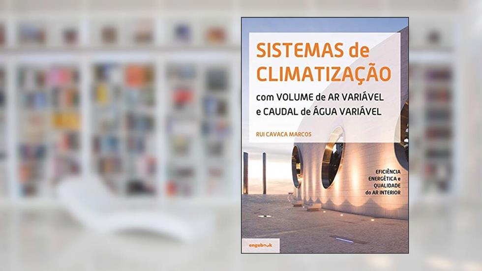 Sistemas de Climatização - com Volume de Ar Variável e Caudal de Água Variável, do autor Rui Alberto De Cavaca Marcos