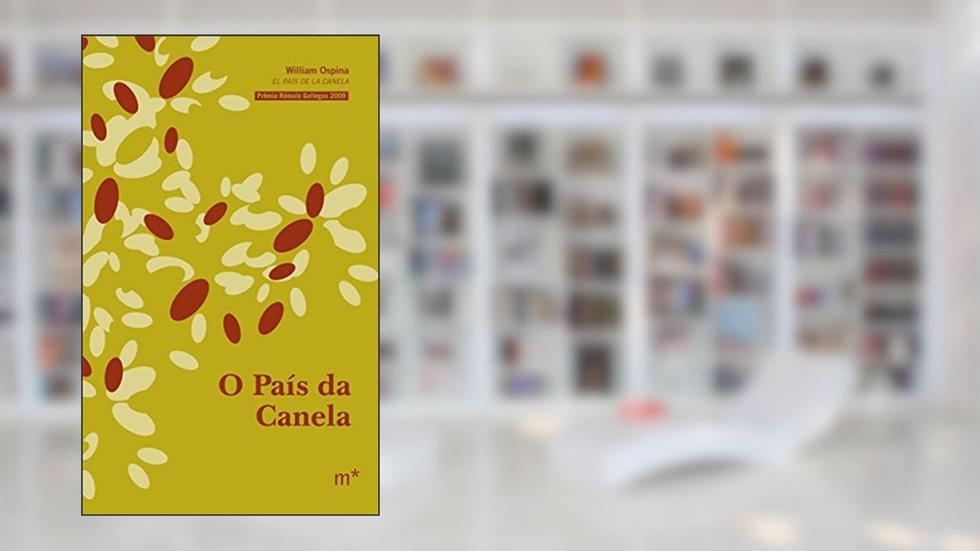 O País da Canela, do autor William Ospina