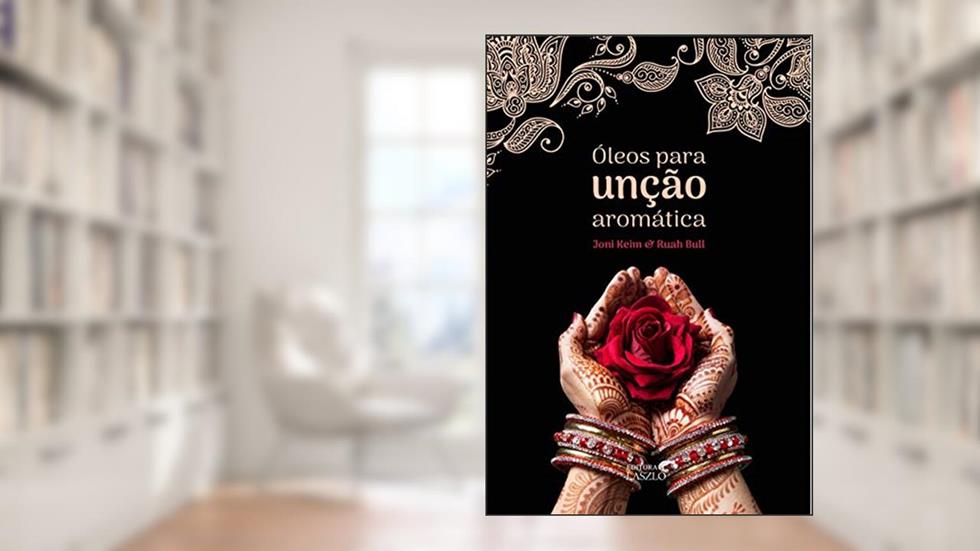 Óleos Para Unção Aromática, do autor Joni Keim; Ruah Bull