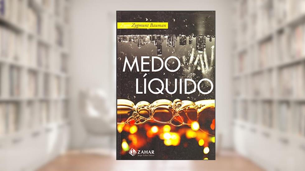 Medo líquido, do autor Zygmunt Bauman