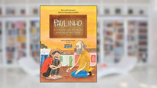 Capa de Paulinho, o menino que escreveu uma nova história, do autor Marco Antonio Godoy