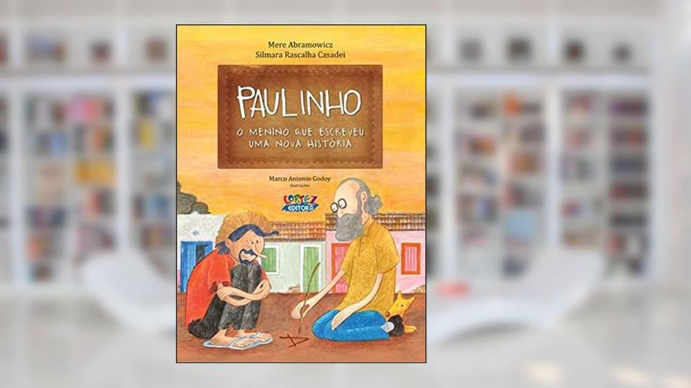 Paulinho, o menino que escreveu uma nova história, do autor Marco Antonio Godoy