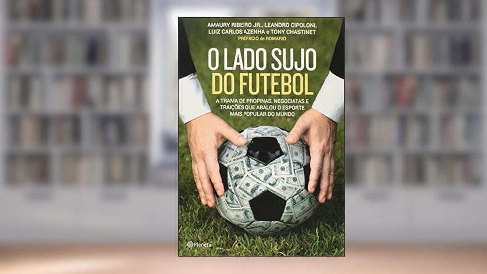O lado sujo do futebol, do autor Ribeiro Jr.  Amaury