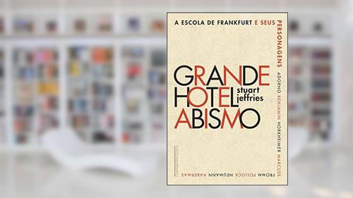 Capa de Grande Hotel Abismo: A Escola de Frankfurt e seus personagens, do autor Stuart Jeffries