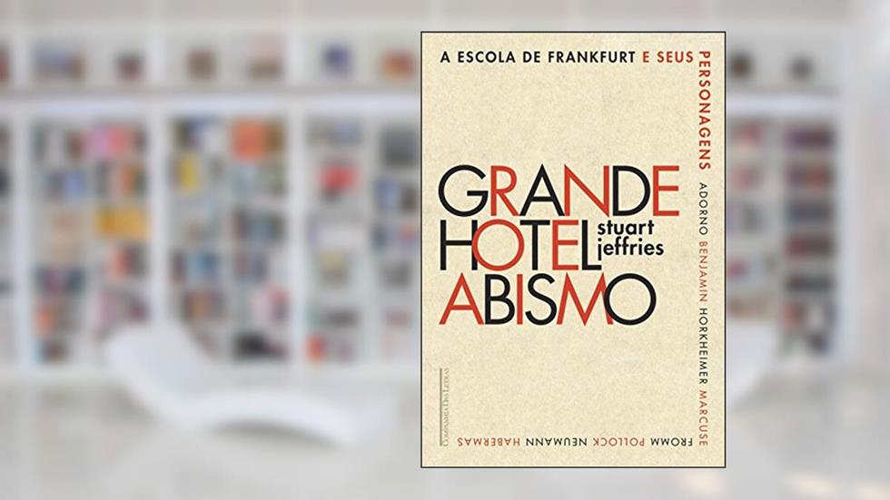 Grande Hotel Abismo: A Escola de Frankfurt e seus personagens, do autor Stuart Jeffries