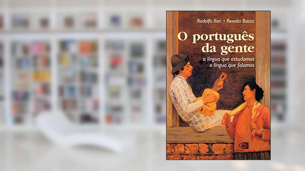 O português da gente: A língua que falamos, a língua que estudamos, do autor Rodolfo Ilari; Renato Basso