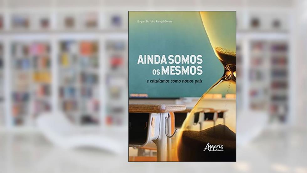 Ainda somos os mesmos e estudamos como nossos pais, do autor Raquel Ferreira Rangel Gomes