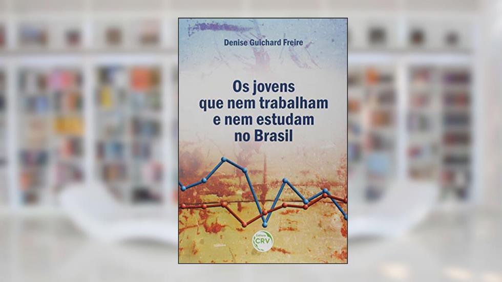 Os jovens que nem trabalham e nem estudam no Brasil: caracterização e transformações entre 2004 e 2015, do autor Denise Guichard Freire