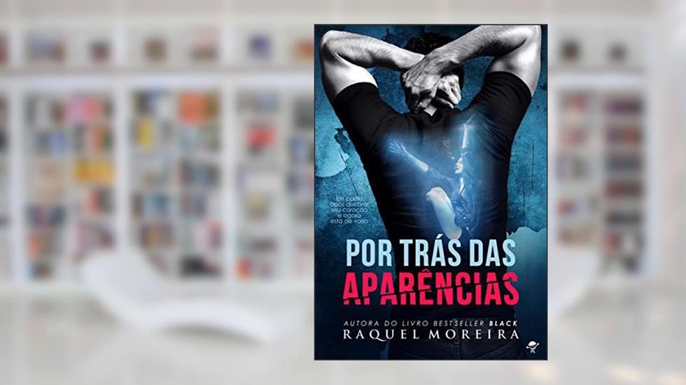 Por Tras das Aparencias, do autor Raquel Moreira