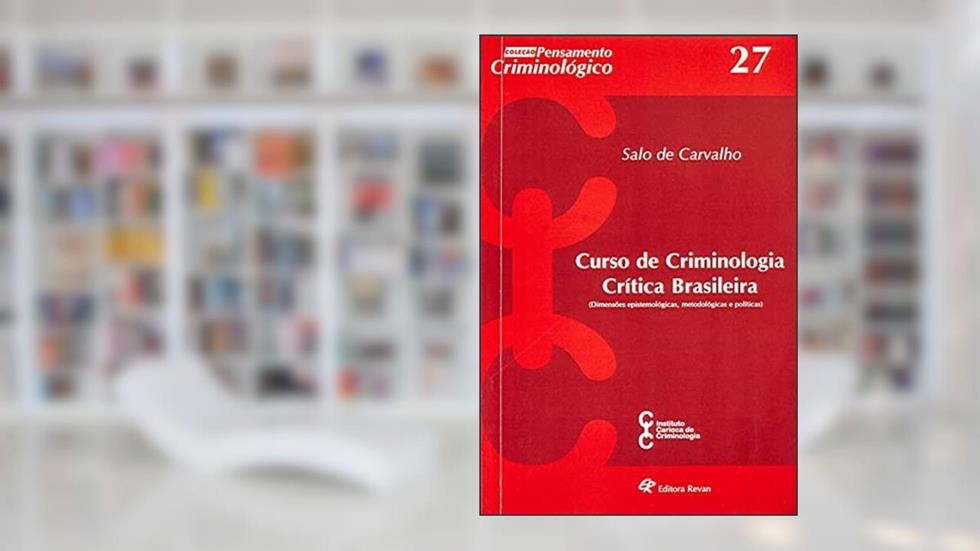 CURSO DE CRIMINOLOGIA CRÍTICA BRASILEIRA - DIMENSÕES EPISTEMOLÓGICAS, METODOLÓGICAS E POLÍTICAS, do autor SALO DE CARVALHO