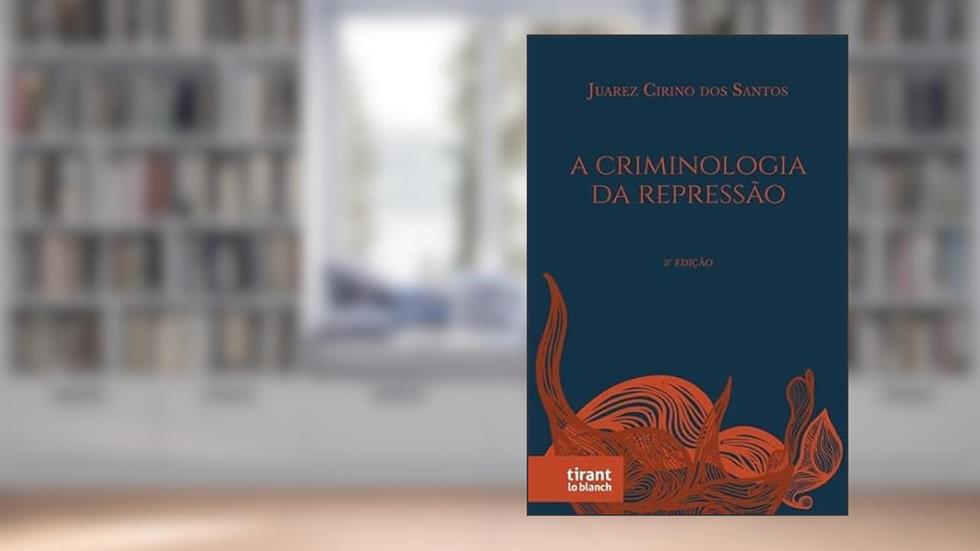 A Criminologia da Repressão: Crítica à Criminologia Positivista, do autor Juarez Cirino dos Santos