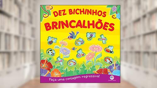 Capa de Dez bichinhos brincalhões: Faça uma contagem regressiva!, do autor Ciranda Cultural