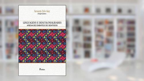 Capa de Linguagens e Descolonialidades. Arena de Embates de Sentidos, do autor Fernando Zolin-Vesz