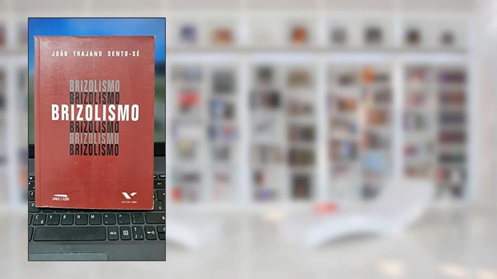 Brizolismo: Estetizacao Da Politica E Carisma (Portuguese Edition), do autor Jooao Trajano Sento Se