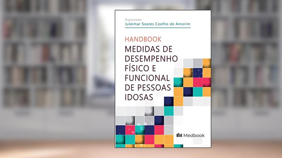 Medidas de desempenho físico e funcional de pessoas idosas, do autor Juleimar Soares Coelho de Amorim