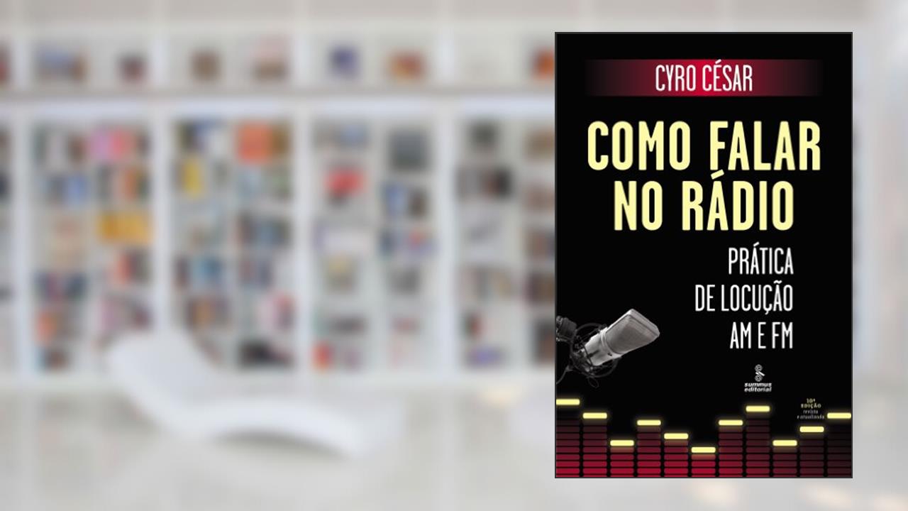 Como falar no rádio: prática de locução AM e FM, do autor Cyro César