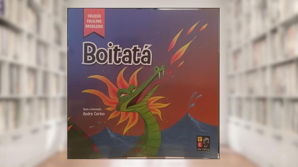 Folclore Brasileiro - Boitata, do autor André Cirino; Pé Da Letra