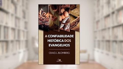 Capa de Confiabilidade Histórica dos Evangelhos, a, do autor Craig L. Blomberg