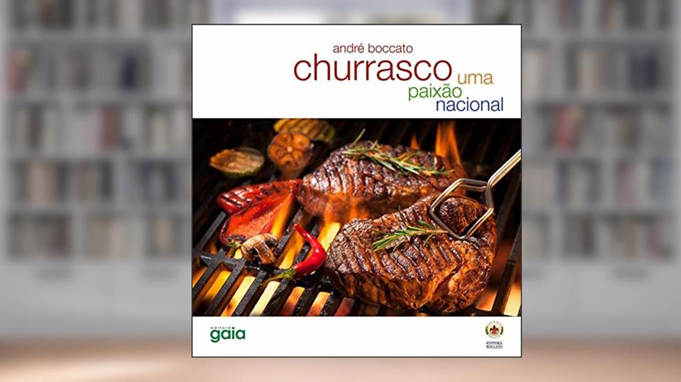Churrasco: Uma Paixão Nacional, do autor André Boccato