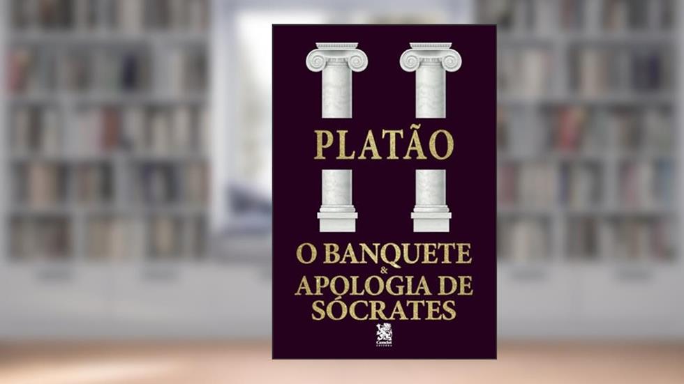 O Banquete e apologia a Sócrates, do autor Platão
