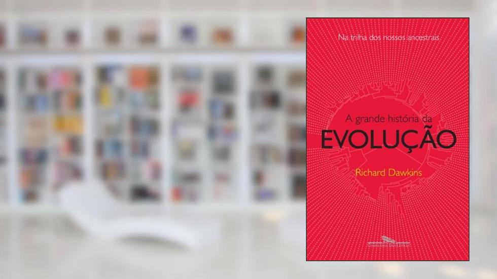 A grande história da evolução, do autor Richard Dawkins