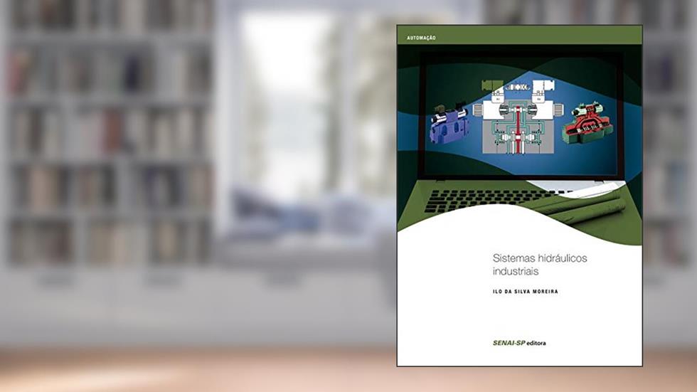 Sistemas Hidráulicos Industriais, do autor Ilo da Silva Moreira