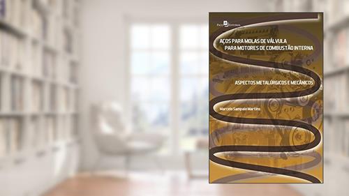 Capa de Aços Para Molas de Válvula Para Motores de Combustão Interna: Aspectos Metalúrgicos e Mecânicos, do autor Marcelo Sampaio Martins