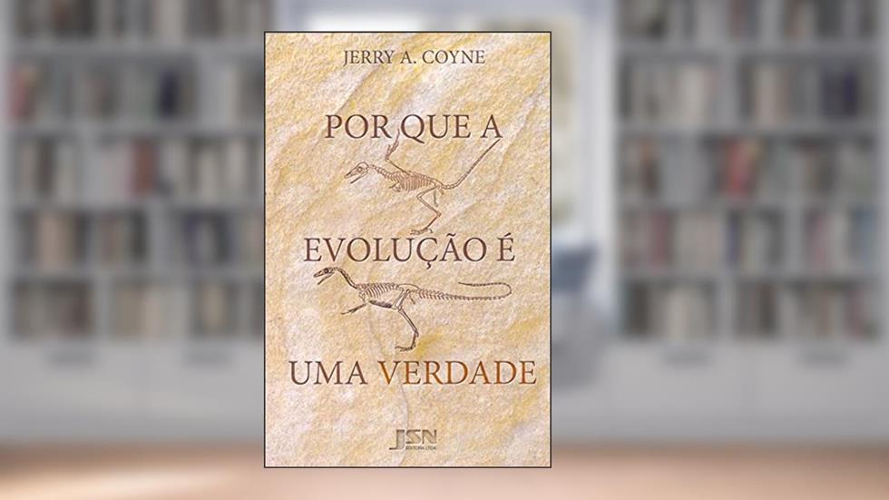 Por que a Evolução É Uma Verdade, do autor Jerry A. Coyne