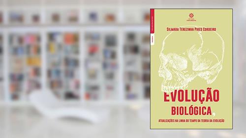 Capa de Evolução biológica:: atualizações na linha do tempo da teoria da evolução, do autor Silmara Terezinha Pires Cordeiro