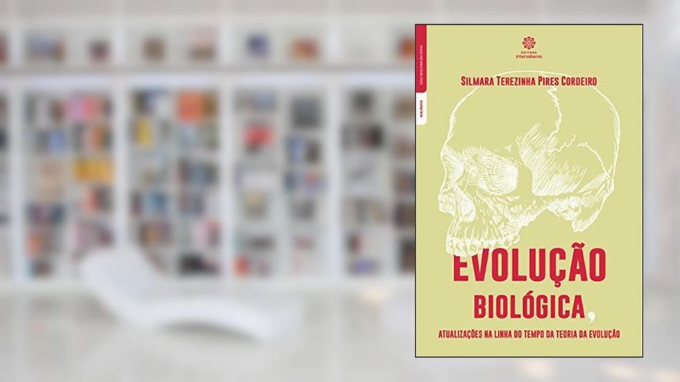 Evolução biológica:: atualizações na linha do tempo da teoria da evolução, do autor Silmara Terezinha Pires Cordeiro