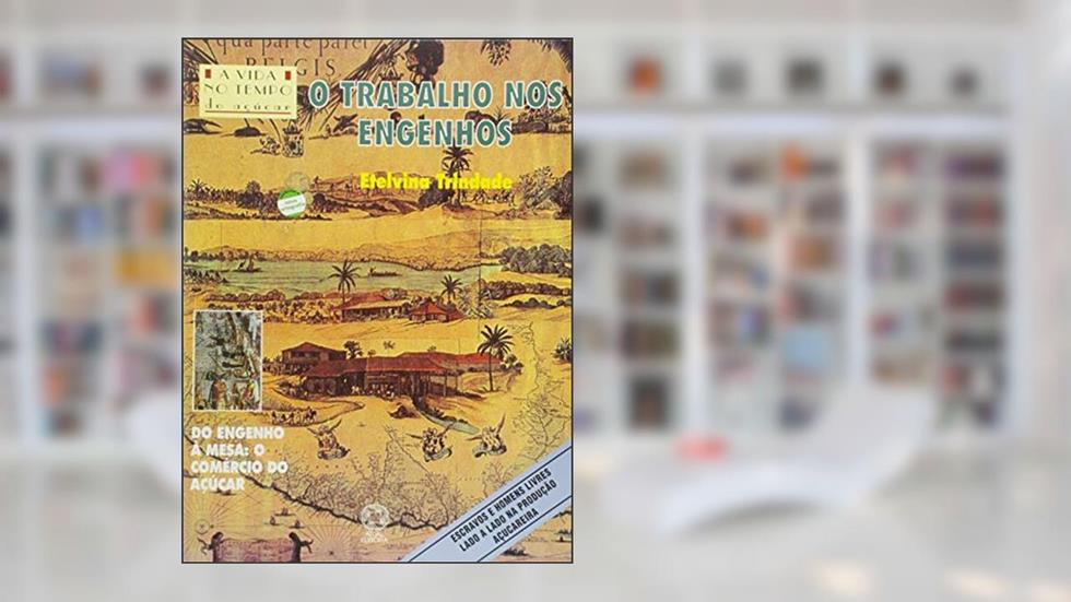 O trabalho nos engenhos, do autor Etelvina Trindade
